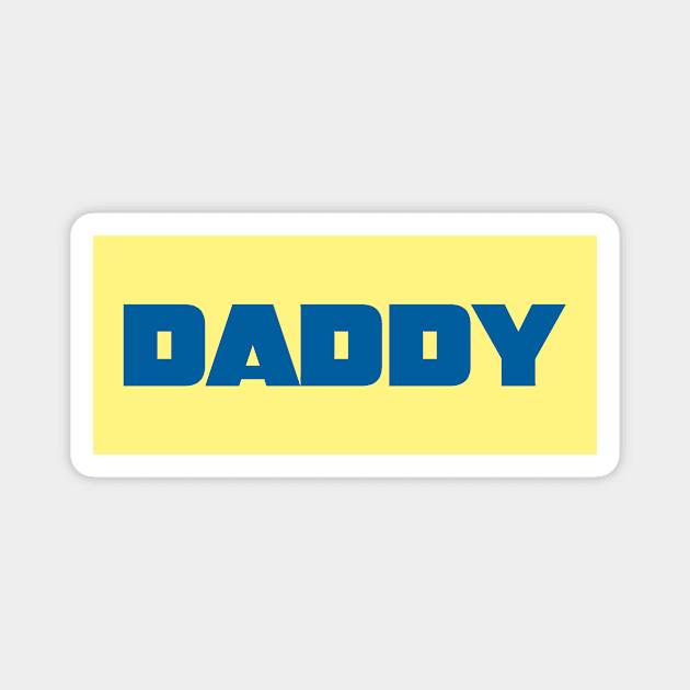 Daddy (Yellow) Magnet by JasonLloyd