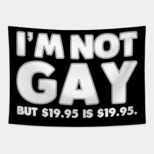 I'm Not Gay But $19.95 Is $19.95 Tapestry