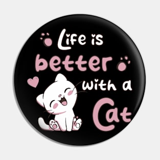 Life Is Better With A Cat Pin