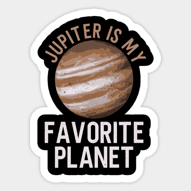 Aan het leren inschakelen Vernauwd Jupiter Is My Favorite Planet - Jupiter Planet Space Lover - Jupiter -  Sticker | TeePublic