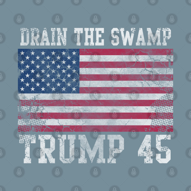 Discover Drain The Swamp Trump 45 - Donald Trump - T-Shirt