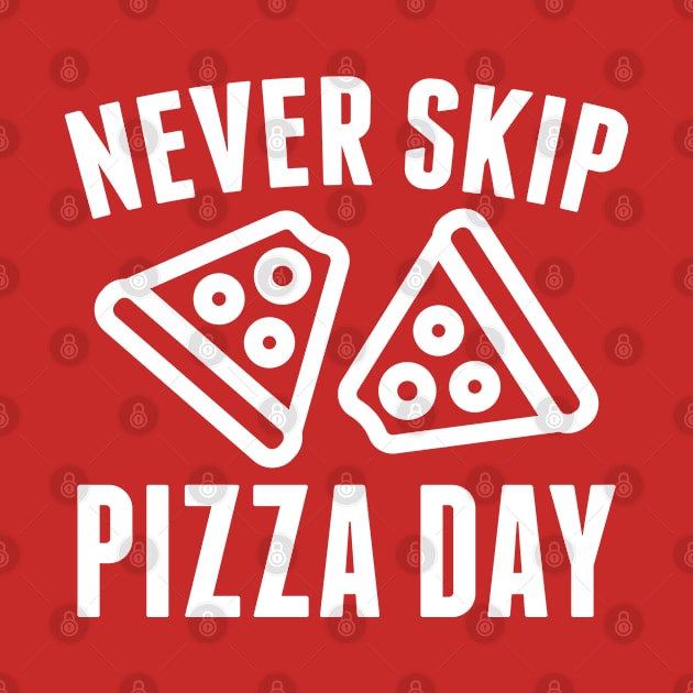 Never Skip Pizza Day by VectorPlanet