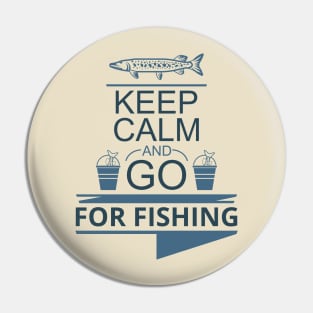 KEEP CALM AND GO FOR FISHING Pin