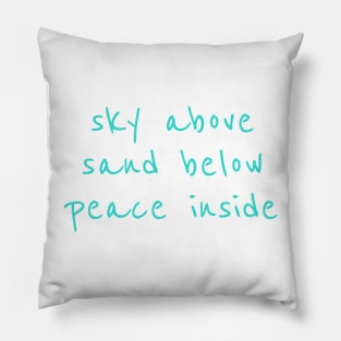 sky above sand below peace inside No. 2 Pillow