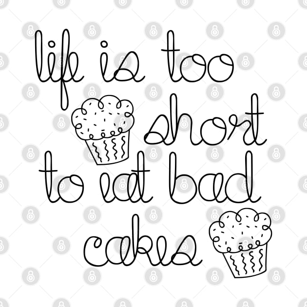 Life is too short to eat bad cakes by liilliith