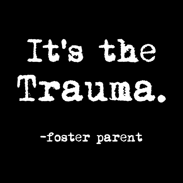 It's the trauma by 2COOL Tees