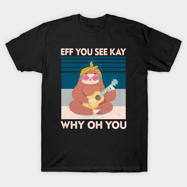 Vintage Eff You See Kay Why Oh You - Eff You See Kay Why Oh You Gift - T-Shirt