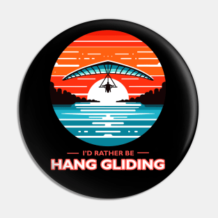 I'd Rather Be Hang Gliding Pin