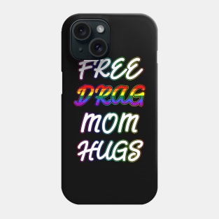 Free Drag Mom Hugs Phone Case