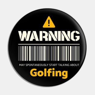 Warning may spontaneously start talking about golfing Pin