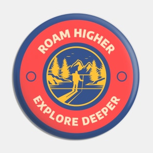 Roam higher, explore deeper Pin