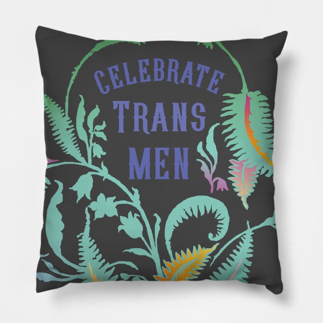 Celebrate Trans Men Pillow by FabulouslyFeminist