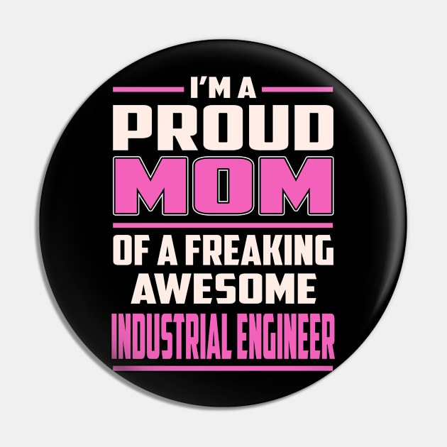 Proud MOM Industrial Engineer Pin by TeeBi