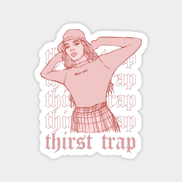 Thirst Trap Magnet by CharlottePenn