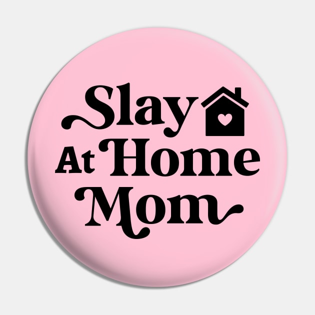 Funny Slay At Home Mom, House Of Love Pin by rustydoodle