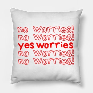 no worries Pillow