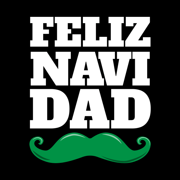 Feliz Navi Dad Fun Pun Christmas Mustache Design by Brobocop