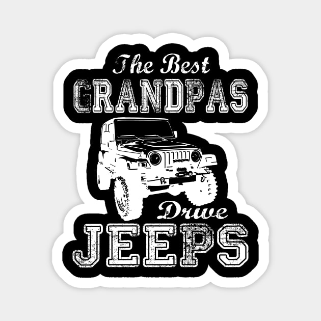 The Best Grandpas Drive Jeeps father's day gift Jeep papa jeep father jeep dad jeep men Magnet by David Darry