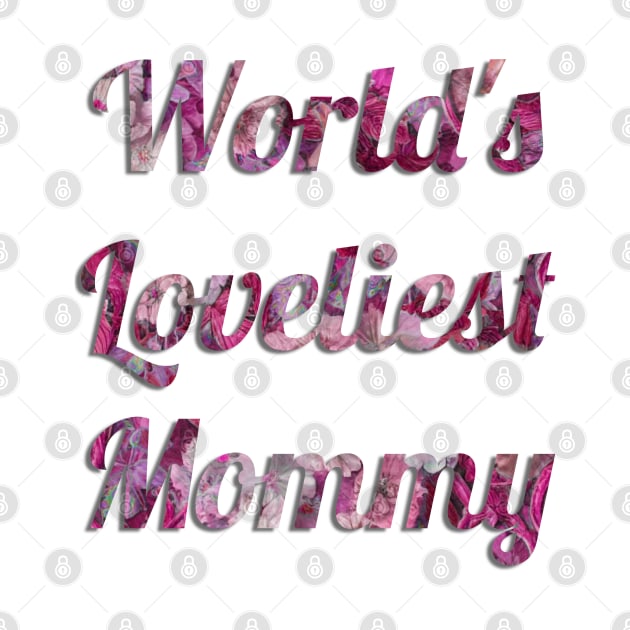 World's Loveliest Mommy (Pink) by cuteandgeeky