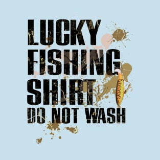 Funny Lucky Fishing Shirt Dirty DO NOT WASH T-Shirt