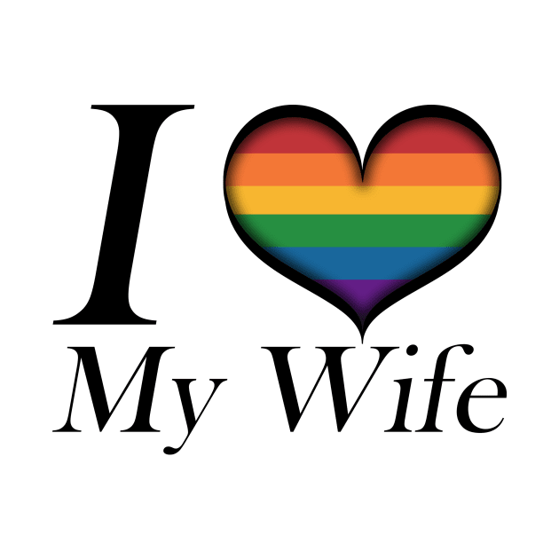 I Heart My Wife Lesbian Pride Typography with Rainbow Heart by LiveLoudGraphics