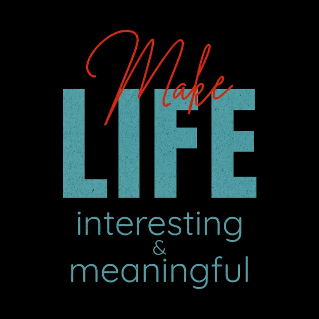 Make Life Interesting Meaningful Quote Motivational Inspirational by Cubebox