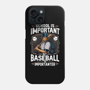 School Is Important But Baseball Is Importanter Phone Case