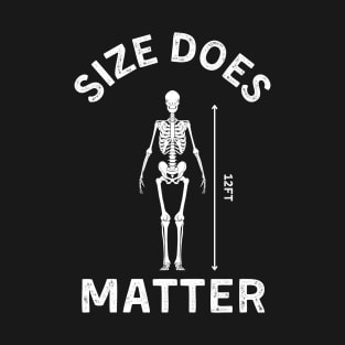 Size Does Matter Halloween 12 Foot Skeleton T-Shirt