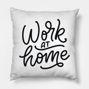 Work At Home | Social Distancing Motivation Pillow