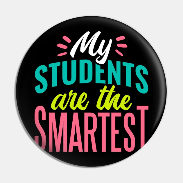 My Students Are the Smartest // Proud Teacher // School Teacher Pin by SLAG_Creative