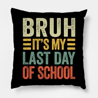 Bruh Its My Last Day Of School Retro Vintage Pillow