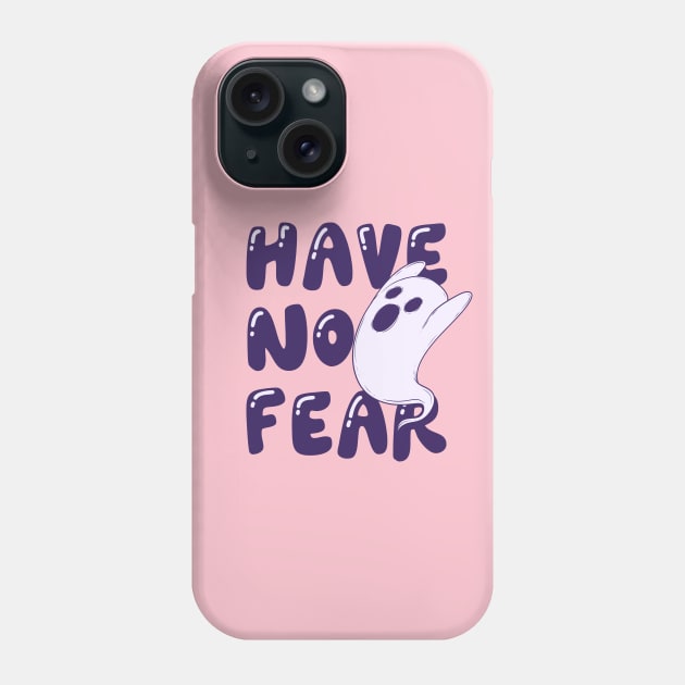 Have no fear Phone Case by Jess Adams