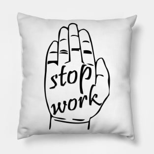 stop work Pillow