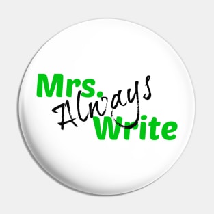 Mrs. Always Write (Green) Pin