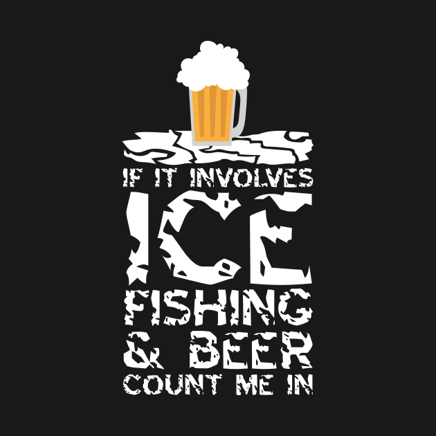 Beer & Ice Fishing by TheBestHumorApparel