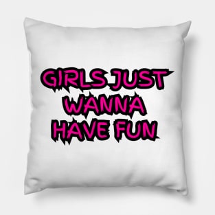 "Girls just wanna have fun" (pink) Pillow