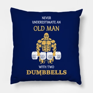 never underestimate an old man with two dumbbells! Pillow