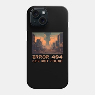 Error 404 Life Not Found Phone Case