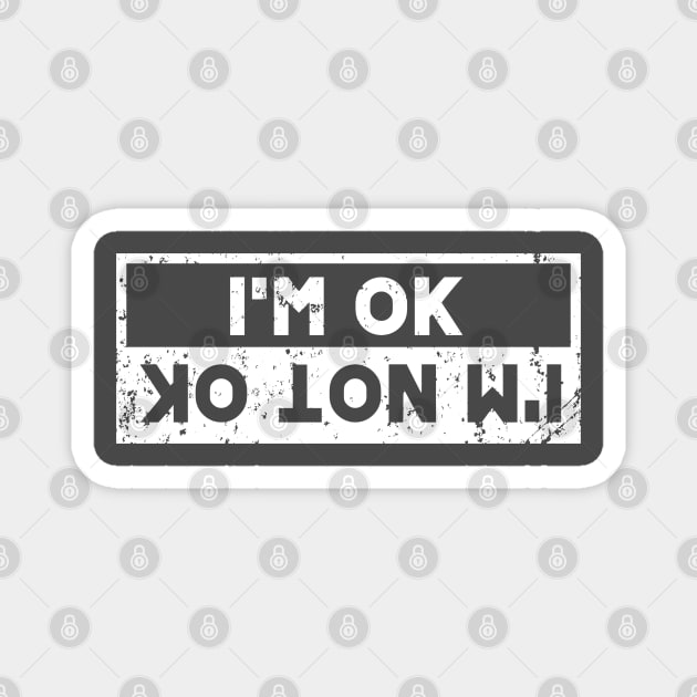 I'm Ok I'm Not Ok Magnet by RKP'sTees