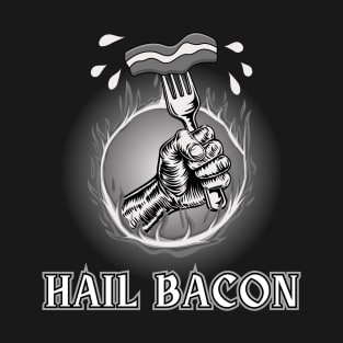 Hail Bacon T-Shirt