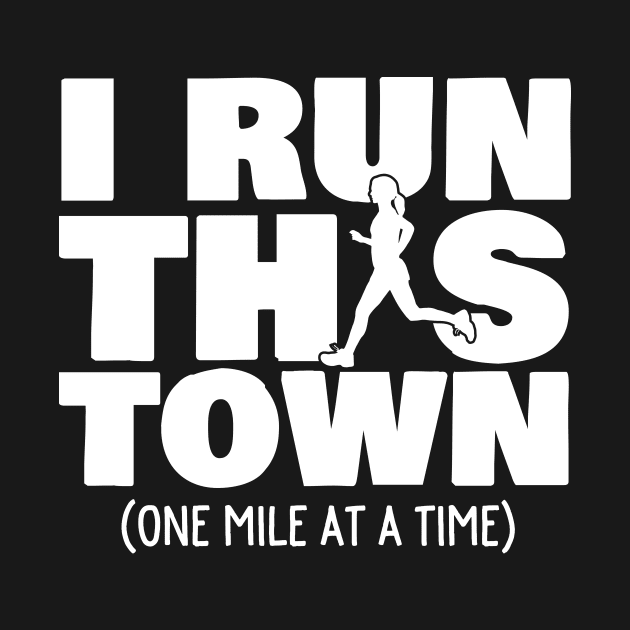 I Run This Town One Mile At A Time Female Runner by thingsandthings