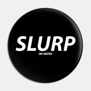 Slurp On Water Hydro Homies White Pin