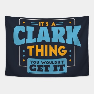 It's a Clark Thing, You Wouldn't Get It // Clark Family Last Name Tapestry