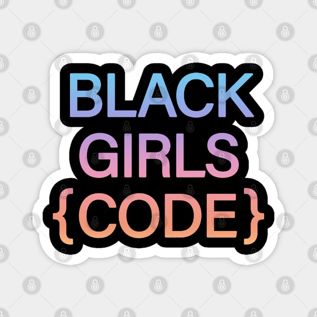 Black girls code. A woman's place is in tech. Code knows no gender. Women who code. African-American programmer, web developer, engineer girl, woman Magnet by BlaiseDesign