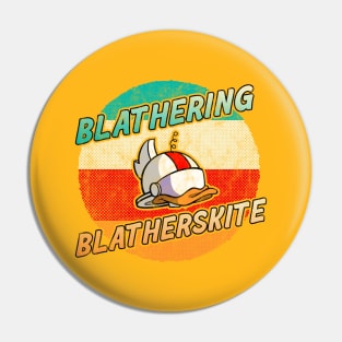 Blathering Blatherskite Pin