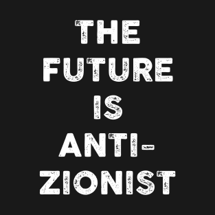 the future is anti-zionist T-Shirt