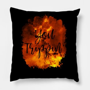 You Trippin' Funny 80's Design Pillow