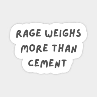 Rage weighs more than cement inspirational Magnet