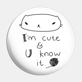 I'm cute and you know it - cat Pin