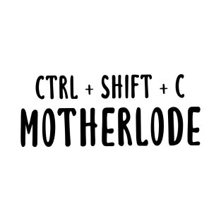 Ctrl + Shift + C Motherlode T-Shirt